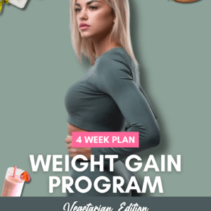[Vegetarian] 4 Week Plan Weight Gain Program